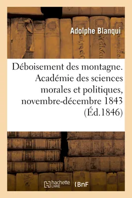 Du déboisement des montagne, rapport, Académie des sciences morales et politiques, novembre-décembre 1843