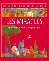Les grandes histoires de la Bible, Les miracles / quand Jésus rend la vie plus belle, quand Jésus rend la vie plus belle