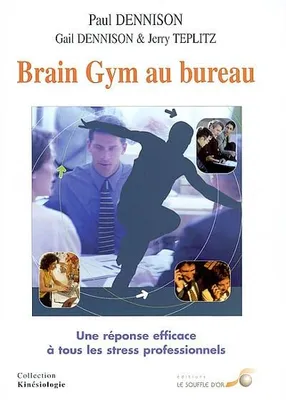Brain gym au bureau, Une réponse efficace à tous les stress professionnels