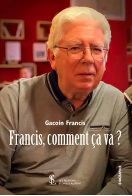 Francis, comment ça va ?
