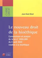 Le nouveau droit de la bioéthique, commentaire et analyse de la loi n° 2004-800 du 6 août 2004 relative à la bioéthique