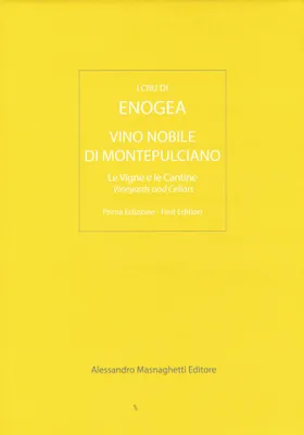 I Cru di Enogea, Carte du vignoble : Vino Nobile di Montepulciano, Le Vigne e le Cantine / Vineyards and Cellards