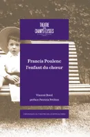 FRANCIS POULENC, L'ENFANT DE CHOEUR