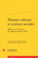 Histoire urbaine et sciences sociales, Mélanges en l'honneur du professeur olivier zeller