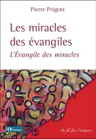 Les miracles des Évangiles, L'évangile des miracles