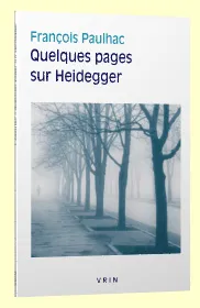 Livres Sciences Humaines et Sociales Philosophie Quelques pages sur Heidegger François Paulhac