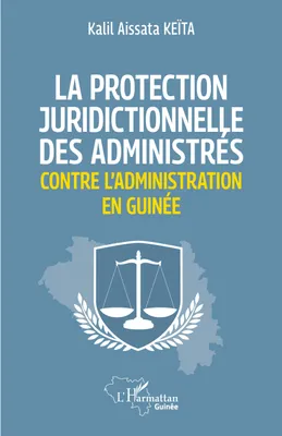 La protection juridictionnelle des administrés contre l'administration en Guinée