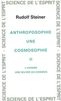 Anthro. Cosmosophie T. 2, Volume 2, L'homme, une oeuvre du cosmos : 11 conférences faites à Dornach du 21 octobre au 13 novembre 1921