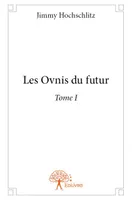 1, Les Ovnis du futur, Tome I