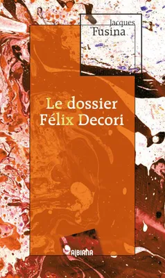 Le dossier Félix Decori, Roman