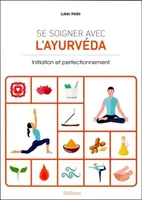 Se soigner avec l'Ayurveda - Initiation et perfectionnement