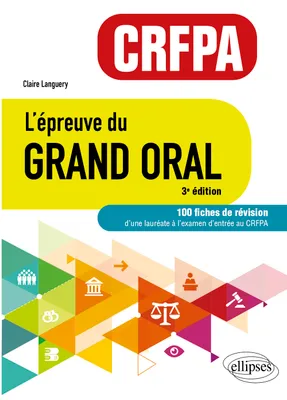 L'épreuve du Grand Oral - CRFPA. 100 fiches de révision, À jour au 1er janvier 2023