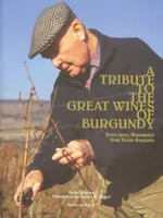 A tribute to the great wines of Burgundy, Henri Jayer, winemaker from Vosne-Romanée - Jacky Rigaux (English Version)