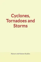 Cyclones, Tornadoes and Storms
