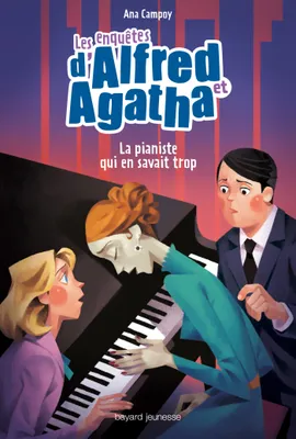 4, Les enquêtes d'Alfred et Agatha, Tome 04, La pianiste qui en savait trop