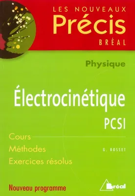 Précis électrocinétique PCSI, [nouveau programme]