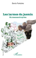Les larmes du jasmin, Un manuscrit syrien