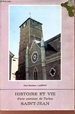 Histoire et vie d'une paroisse de Tarbes, Saint-Jean