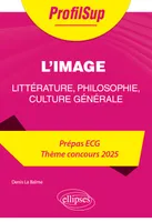 Littérature, philosophie, culture générale. Prépa ECG. Thème concours 2025. L'image