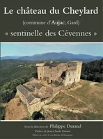 Le château du Cheylard, Commune d'aujac, gard