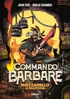Commando Barbare, le roman illus, Commando Barbare, le roman illustré, Mozzarello le chaotique