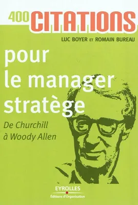 400 citations pour le manager stratège, De Churchill à Woody Allen.