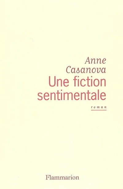 Une fiction sentimentale, roman Anne Casanova