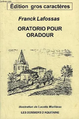 Oratorio pour Oradour - édition gros caractères - dédicace de l'auteur.