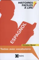 Livres Scolaire-Parascolaire Histoires faciles à lire - textes avec vocabulaire espagnol, textes avec vocabulaire espagnol Christine Monot