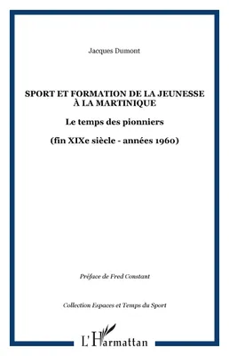 Sport et formation de la jeunesse à la Martinique, Le temps des pionniers - (fin XIXe siècle - années 1960)