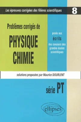 Physique et Chimie posés aux concours scientifiques, PT - 2001-2002 - Tome 8, série PT 2001-2002