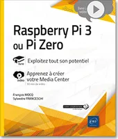 Raspberry Pi 3 ou Pi Zéro, Livre, exploitez tout son potentiel