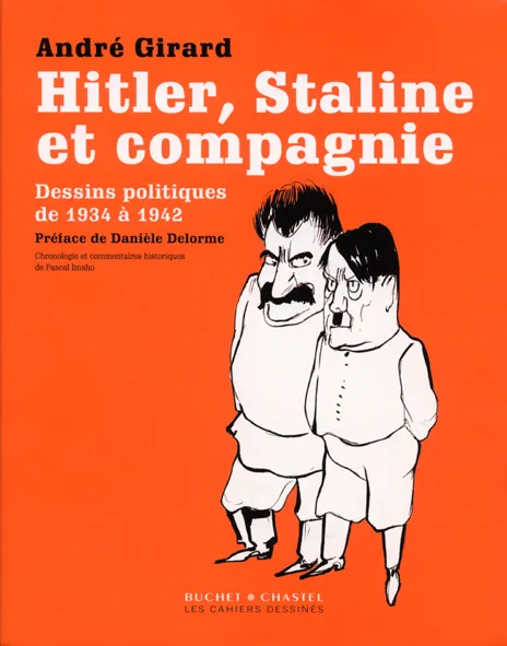Livres Arts Arts graphiques Hitler, Staline et compagnie / dessins politiques de 1934 à 1942, DESSINS POLITIQUES DE 1934 À 1942 GIRARD ANDRE