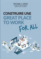 Construire une great place to work for all, Au service de la performance économique, des collaborateurs et de la société