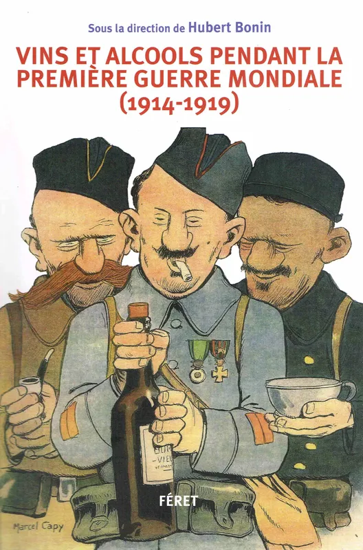 Livres Loisirs Gastronomie Boissons Vins et alcools pendant la Première Guerre mondiale (1914-1919)  Hubert Bonin