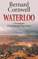 Waterloo, Chroniques d'une bataille légendaire