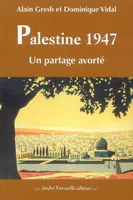 Palestine 1947 Un Partage Avorte, un partage avorté