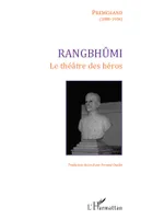 Rangbhûmi, Le théâtre des héros