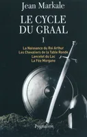 Le Cycle du Graal, Tome 1 à 4 : La Naissance du Roi Arthur - Les Chevaliers de la Table Ronde - Lancelot du Lac - La Fée Morgane-Intégrale