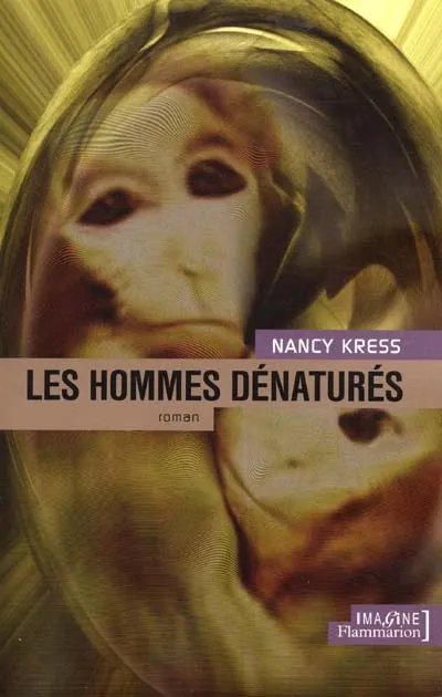 Livres Littérature et Essais littéraires Les Hommes dénaturés, roman Nancy Kress
