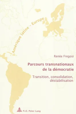 Parcours transnationaux de la démocratie, Transition, consolidation, déstabilisation