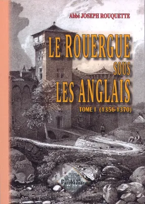 Le Rouergue sous les Anglais (tome 1) (1356-1370)