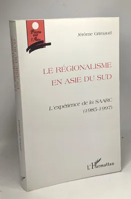 Le Régionalisme en Asie du Sud, L'expérience de la SAARC (1985-1997)
