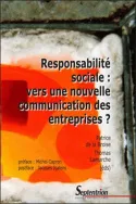 Responsabilité sociale : vers une nouvelle communication des entreprises ?, vers une nouvelle communication des entreprises ?