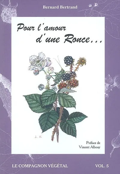 Livres Écologie et nature Nature Flore Pour l'amour d'une ronce Bernard Bertrand