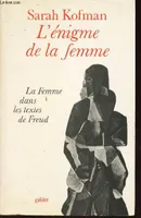 L'énigme de la femme, la femme dans les textes de Freud