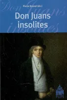 Don juans insolites., [actes du colloque organisé à la Sorbonne en 2004]