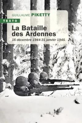 La bataille des Ardennes, 16 décembre 1944 - 31 janvier 1945