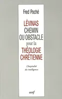 Lévinas, chemin ou obstacle pour la théologie chrétienne ?, l'hospitalité des intelligences
