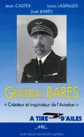 Le général Barès - créateur et inspirateur de l'aviation, créateur et inspirateur de l'aviation
